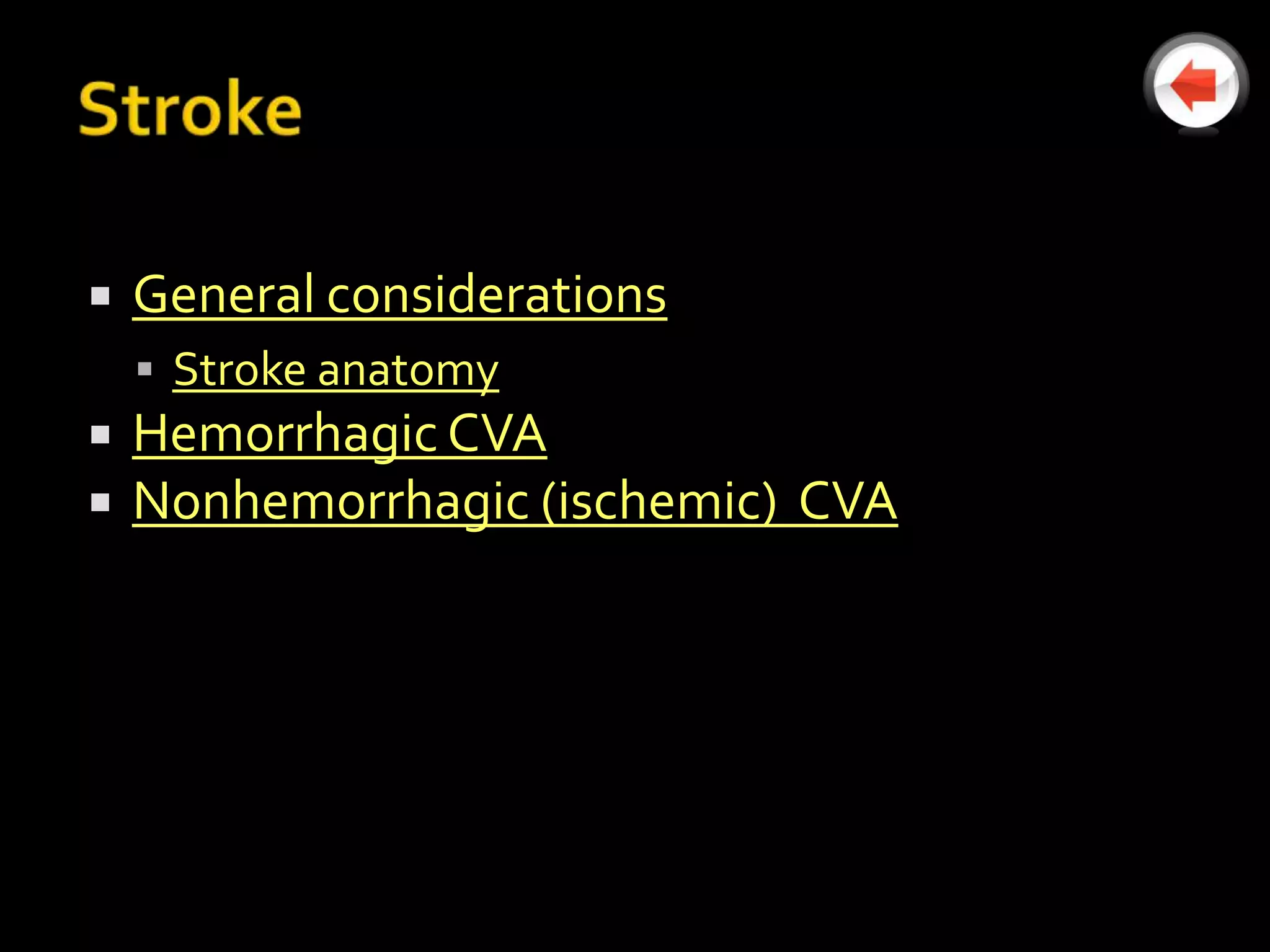    General considerations
     Stroke anatomy
   Hemorrhagic CVA
   Nonhemorrhagic (ischemic) CVA
 