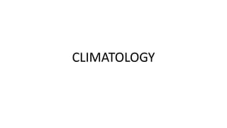 CLIMATOLOGY
 