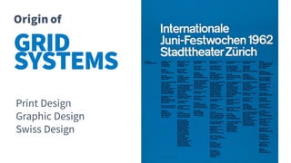 Origin of
GRID
SYSTEMS
Print Design
Graphic Design
Swiss Design
 