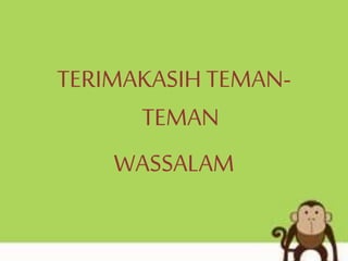 TERIMAKASIH TEMAN-
TEMAN
WASSALAM
 