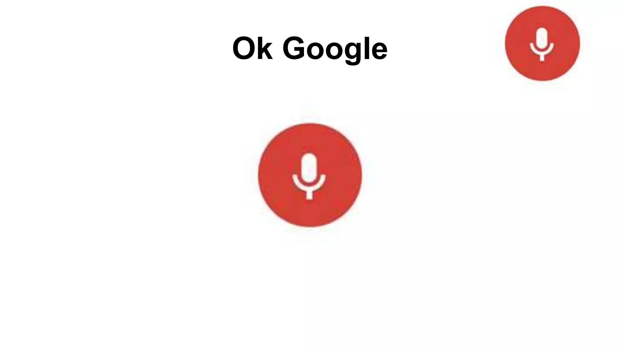 Ok Google
 