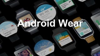 Android Wear
 