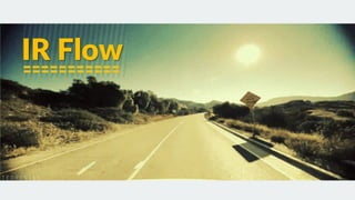IR Flow
 