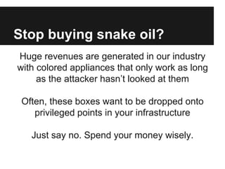 Stop buying snake oil?
Huge revenues are generated in our industry
with colored appliances that only work as long
as the a...