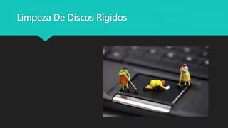 Limpeza De Discos Rígidos
 