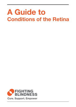 A Guide to 
Conditions of the Retina 
 