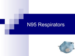 N95 Respirators
 