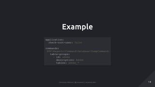 Example
application:
check-root-user: false
commands:
N98MagentoCommandDatabaseDumpCommand:
table-groups:
- id: adobe
description: Adobe
tables: adobe_*
1 81 8Christian Münch / @cmuench / muench.devChristian Münch / @cmuench / muench.dev
 