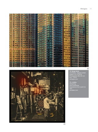 Artmajeur 13
13
12
12. Serge Horta
H-H Series - Signed Limited
Edition 2 of 12 (2014)
Photographie (80x120 cm)
Prix : 1103 €
artmajeur.com
13. J.Jokko
Hong-kong
Arts numériques
Impressions d’art à partir de
18 €
artmajeur.com
 
