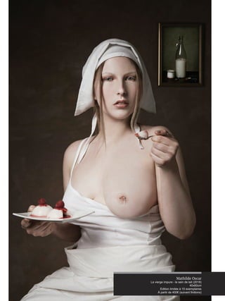 Mathilde Oscar
La vierge impure - le sein de lait (2018)
40x60cm
Edition limitée à 15 exemplaires
À partir de 400€ (suivant finitions)
 