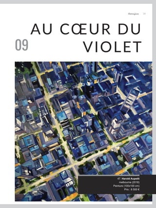 Artmajeur 39
AU CŒUR DU
VIOLET
09
47. Harold Aupetit
melbourne (2018)
Peinture (100x100 cm)
Prix : 8 500 €
 