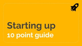 Starting up
10 point guide
 