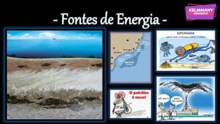 - Fontes de Energia -
 