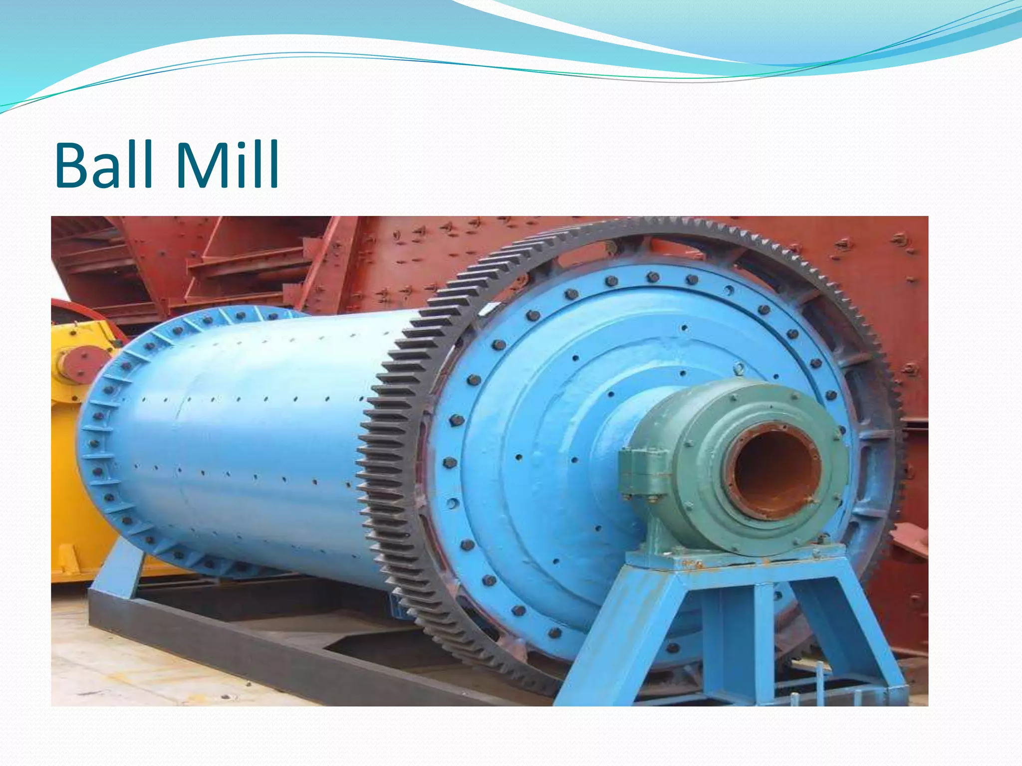 Ball Mill
 
