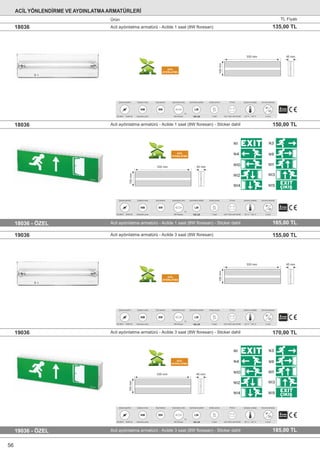 85-265V~ 50/60 Hz
Çalışma gerilimi
-20 °C ~ +40 °C
Çalışma sıcaklığı
II sınıfı
Koruma derecesi
IP
20
Kesintide yanar
Çalışma modu
NM
Güç tüketimi
8W
1 Saat
Acilde yanma
4,8V 1000 mAH Ni-Mh
Pil türü
+ - 2
160 LM
Aydınlatma şiddeti
LM
8W ﬂoresan
Aydınlatma yükü
T5
Acil aydınlatma armatürü - Acilde 1 saat (8W ﬂoresan) - Sticker dahil18036 - ÖZEL
Acil aydınlatma armatürü - Acilde 1 saat (8W ﬂoresan) - Sticker dahil18036 150,00 TL
165,00 TL
Acil aydınlatma armatürü - Acilde 3 saat (8W ﬂoresan) - Sticker dahil19036 - ÖZEL
Acil aydınlatma armatürü - Acilde 3 saat (8W ﬂoresan)19036
Acil aydınlatma armatürü - Acilde 3 saat (8W ﬂoresan) - Sticker dahil19036
155,00 TL
170,00 TL
185,00 TL
ACİL
AYDINLATMA
100mm
45 mm330 mm
100mm
45 mm330 mm
100mm
45 mm330 mm
ACİL
AYDINLATMA
ACİL
AYDINLATMA
100mm
45 mm330 mm
ACİL
AYDINLATMA
85-265V~ 50/60 Hz
Çalışma gerilimi
-20 °C ~ +40 °C
Çalışma sıcaklığı
II sınıfı
Koruma derecesi
IP
20
Kesintide yanar
Çalışma modu
NM
Güç tüketimi
8W
1 Saat
Acilde yanma
4,8V 1000 mAH Ni-Mh
Pil türü
+ - 2
160 LM
Aydınlatma şiddeti
LM
8W ﬂoresan
Aydınlatma yükü
T5
85-265V~ 50/60 Hz
Çalışma gerilimi
-20 °C ~ +40 °C
Çalışma sıcaklığı
II sınıfı
Koruma derecesi
IP
20
Kesintide yanar
Çalışma modu
NM
Güç tüketimi
8W
3 Saat
Acilde yanma
4,8V 2200 mAH Ni-Mh
Pil türü
+ - 2
160 LM
Aydınlatma şiddeti
LM
8W ﬂoresan
Aydınlatma yükü
T5
85-265V~ 50/60 Hz
Çalışma gerilimi
-20 °C ~ +40 °C
Çalışma sıcaklığı
II sınıfı
Koruma derecesi
IP
20
Kesintide yanar
Çalışma modu
NM
Güç tüketimi
8W
3 Saat
Acilde yanma
4,8V 2200 mAH Ni-Mh
Pil türü
+ - 2
160 LM
Aydınlatma şiddeti
LM
8W ﬂoresan
Aydınlatma yükü
T5
Acil aydınlatma armatürü - Acilde 1 saat (8W ﬂoresan)18036 135,00 TL
ACİL YÖNLENDİRME VE AYDINLATMAARMATÜRLERİ
Ürün TL Fiyatı
56
 