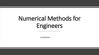 Numerical Methods for
Engineers
Introduction
 