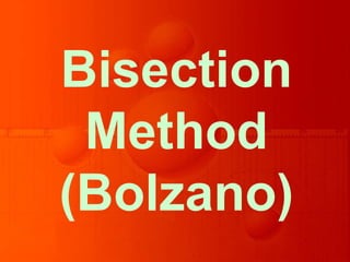 Bisection
Method
(Bolzano)
 