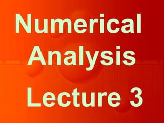 Lecture 3
Numerical
Analysis
 
