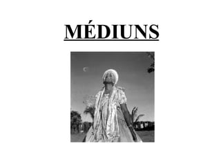 MÉDIUNS 