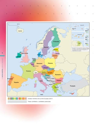 Suiza
Noruega
Islandia
España
Portugal
Francia
Italia
Malta
Polonia
Reino Unido
Irlanda
Dinamarca
Países
Bajos
Bélgica
Luxemburgo
Alemania
Chequia
Eslovaquia
Austria
Rumanía
Hungría
Lituania
Letonia
Estonia
Suecia
Finlandia
Grecia
Chipre
Turquía
Eslovenia
Croacia
Bosnia y
Herzegovina
Serbia
Bulgaria
Kosovo*
* RCSNU 1244 / ICJ 22.07.2010
Albania
Montenegro
Antigua República
Yugoslava de
Macedonia
Países candidatos y candidatos potenciales
Estados miembros de la Unión Europea (2017)
0 500 km
Azores (PT)
Madeira (PT)
Canarias (ES)
Guayana
(FR) (FR)
Reunión
Mayotte
(FR)
Martinica
(FR)
Guadalupe
(FR)
(FR)
* Sin perjuicio de las posiciones sobre el estatuto
de Kosovo, y de acuerdo con la RCSNU 1244/99
y el dictamen del TIJ sobre la declaración de
independencia de Kosovo.
L
a
U
n
i
ó
n
E
u
r
o
p
e
a
:
¿Q
u
é
es
y
qu
é
hace
?
8
 