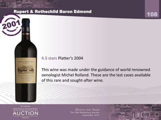 Rupert & Rothschild Baron Edmond
                                                                     108




           4.5 stars Platter’s 2004

           This wine was made under the guidance of world renowned
           oenologist Michel Rolland. These are the last cases available
           of this rare and sought-after wine.
 