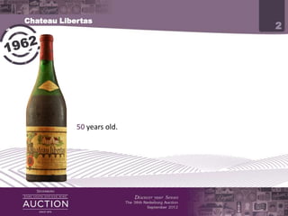 Chateau Libertas
                                                                       2




            50 years old.

            The composition of Chateau Libertas, like that of a
            Bordeaux wine, has always been Cabernet sauvignon in the
            main, blended with other reds.
 