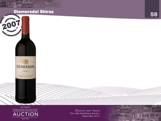 Diemersdal Shiraz
                                                                        58




           Winner Wine Magazine’s Shiraz Challenge 2009
           Gold AWC Vienna International Wine Challenge (Top 3 wines) 2009
 
