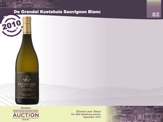 De Grendel Koetshuis Sauvignon Blanc
                                       82




            4.5 stars Platter’s
            Gold Veritas
 