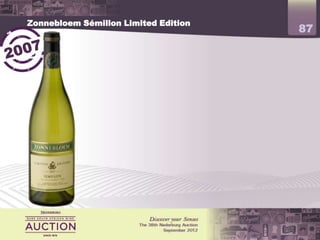 Zonnebloem Sémillon Limited Edition
                                                                     87




            Gold Veritas 2007
            Best Semillon Old Mutual Trophy 2008 & Best White Wine
 