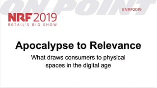 Apocalypse to Relevance: What Draws Consumers to Physical Spaces in the Digital Age