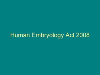 Human Embryology Act 2008
 