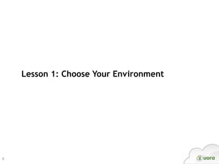 Lesson 1: Choose Your Environment




8
 