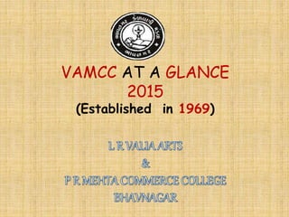 VAMCC AT A GLANCE
2015
(Established in 1969)
 