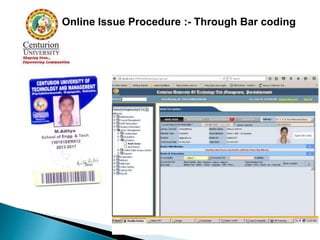 Online Issue Procedure :- Through Bar coding
 