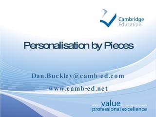 Personalisation by Pieces [email_address] www.camb-ed.net 
