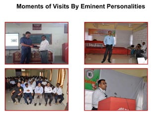 Moments of Visits By Eminent Personalities
 