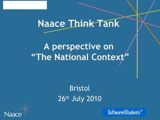 Naace Think Tank    A perspective on  “The National Context” Bristol 26 th  July 2010 