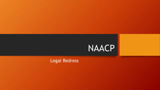 NAACP
Legal Redress
 