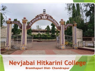 Nevjabai Hitkarini College
Bramhapuri Dist- Chandrapur
 