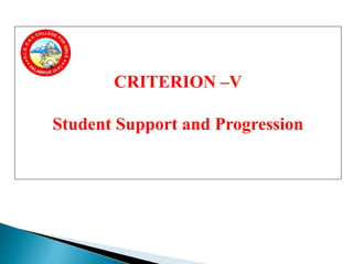 CRITERION –V
Student Support and Progression
 