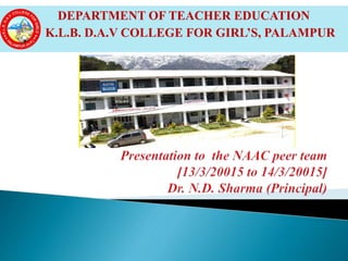 DEPARTMENT OF TEACHER EDUCATION
K.L.B. D.A.V COLLEGE FOR GIRL’S, PALAMPUR
 