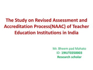 A study on Revised Assessment & Accreditation Process of National ...