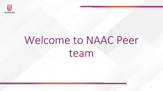 Welcome to NAAC Peer
team
1
 