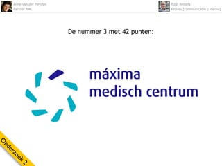 Anne van der Heyden                                Ruud Kessels
    Partner BMC                                        Kessels [communicatie | media]




                          De nummer 3 met 42 punten:
O
nd
  er
    zo
      ek
        2
 