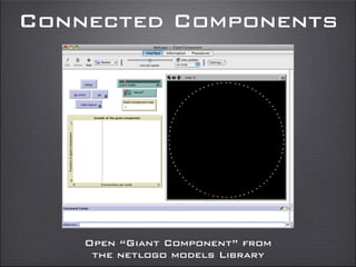 Connected Components
Open “Giant Component” from
the netlogo models Library
 