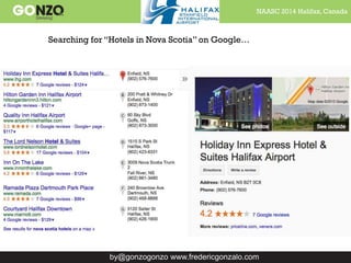 NAASC 2014 Halifax, Canada
by@gonzogonzo www.fredericgonzalo.com
Searching for “Hotels in Nova Scotia” on Google…
 
