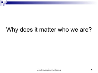 Why does it matter who we are? 