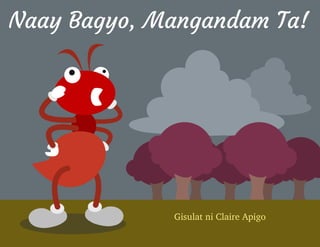 Naay Bagyo, Mangandam Ta!
Gisulat ni Claire Apigo
 