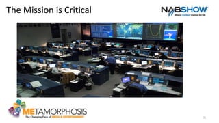 16
The Mission is Critical
 