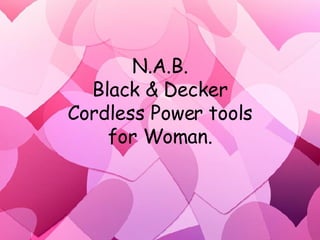 N.A.B. Black & Decker Cordless Power tools for Woman. 
